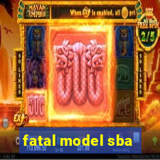 fatal model sba